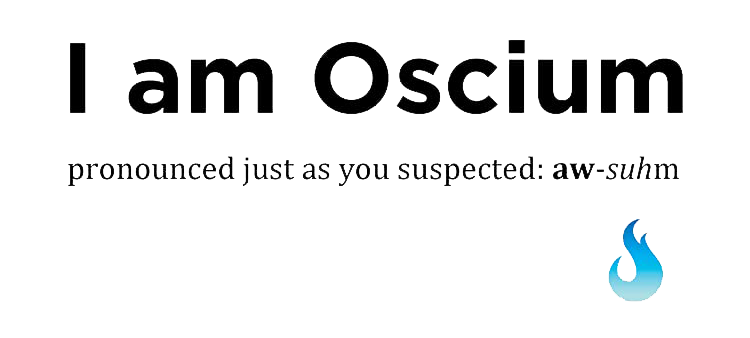 I am Oscium